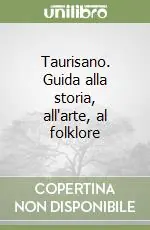 Direttamente Dal Produttore Taurisano. Guida alla storia, all‘arte, al folklore