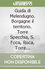 Guida di Melendugno. Borgagne il territorio. Torre Specchia, S. Foca, Roca, Torre dell‘Orso, Torre S. Andrea Offerta Speciale