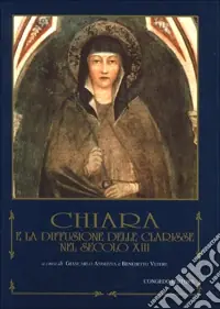 Novità Chiara e la diffusione delle clarisse nel sec. XIII