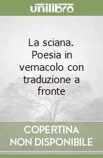 La sciana. Poesia in vernacolo con traduzione a fronte Spedizione Espresso