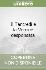 Scelto Dai Clienti Il Tancredi e la Vergine desponsata