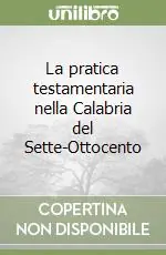 La pratica testamentaria nella Calabria del Sette-Ottocento Offerta Speciale