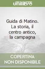 Vendita Finale Guida di Matino. La storia, il centro antico, la campagna
