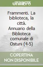 Frammenti. La biblioteca, la città. Annuario della Biblioteca comunale di Ostuni (4-5) Subito Disponibile