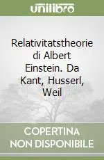 Relativitatstheorie di Albert Einstein. Da Kant, Husserl, Weil Direttamente Dal Produttore