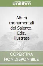 Promozione Alberi monumentali del Salento. Ediz. illustrata