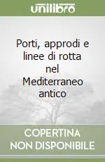 Promozione Porti, approdi e linee di rotta nel Mediterraneo antico