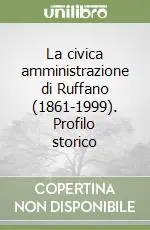 La civica amministrazione di Ruffano (1861-1999). Profilo storico Spedito Oggi