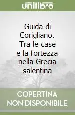 A Buon Prezzo Guida di Corigliano. Tra le case e la fortezza nella Grecia salentina