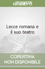 Lecce romana e il suo teatro Più Venduto