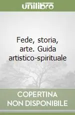 Prezzo Ridotto Fede, storia, arte. Guida artistico-spirituale