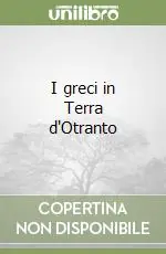 I greci in Terra d‘Otranto Compra Adesso