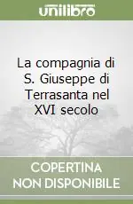 La compagnia di S. Giuseppe di Terrasanta nel XVI secolo Miglior Prezzo
