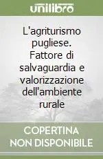 L‘agriturismo pugliese. Fattore di salvaguardia e valorizzazione dell‘ambiente rurale Spedito Oggi