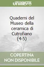 Quaderni del Museo della ceramica di Cutrofiano (4-5) Ultime Pezzi
