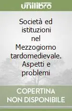 Società ed istituzioni nel Mezzogiorno tardomedievale. Aspetti e problemi Novità