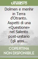 Dolmen e menhir in Terra d‘Otranto. Aspetti di una «Questione» nel Salento post-unitario (gli anni 1871-1917) Prezzo Di Fabbrica
