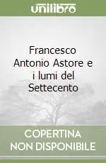 Francesco Antonio Astore e i lumi del Settecento Miglior Prezzo