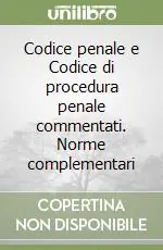 Codice penale e Codice di procedura penale commentati. Norme complementari Direttamente Dal Produttore