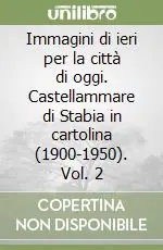 Compra Oggi Stesso Immagini di ieri per la città di oggi. Castellammare di Stabia in cartolina (1900-1950). Vol. 2