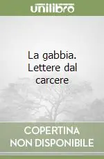 La gabbia. Lettere dal carcere Soddisfatti O Rimborsati