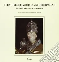 Promozione Il busto reliquiario di san Gregorio Magno. Significato di un restauro