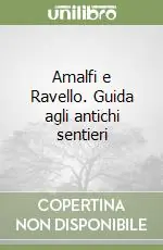Amalfi e Ravello. Guida agli antichi sentieri Miglior Prezzo