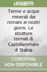 Pagamento Sicuro Terme e acque minerali dai romani ai nostri giorni. Le strutture termali di Castellammare di Stabia