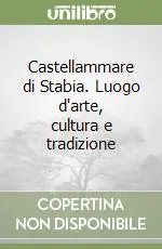 Subito Disponibile Castellammare di Stabia. Luogo d‘arte, cultura e tradizione