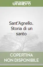 Più Venduto Sant‘Agnello. Storia di un santo