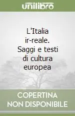 L‘Italia ir-reale. Saggi e testi di cultura europea Must-Have