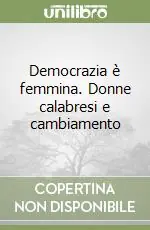 Offerta Speciale Democrazia è femmina. Donne calabresi e cambiamento