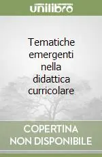 Tematiche emergenti nella didattica curricolare Offerta Limitata