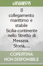 Il collegamento marittimo e stabile Sicilia-continente nello Stretto di Messina. Storia, attualità, futuro Offerta Lampo