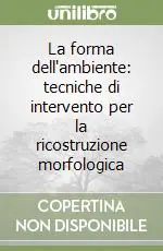 A Buon Prezzo La forma dell‘ambiente tecniche di intervento per la ricostruzione morfologica
