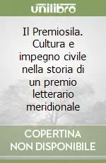Il Premiosila. Cultura e impegno civile nella storia di un premio letterario meridionale Promozione Esclusiva