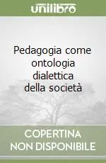 Bestseller Pedagogia come ontologia dialettica della società