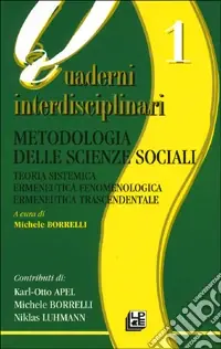 A Buon Prezzo Metodologia delle scienze sociali. Teoria sistemica. Ermeneutica fenomenologica. Ermeneutica trascendentale