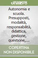 Popolare Autonomia e scuola. Presupposti, modalità, responsabilità, didattica, gestione, questione, aspetti
