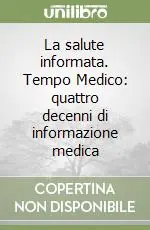 La salute informata. Tempo Medico quattro decenni di informazione medica Compra Oggi Stesso