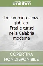 Must-Have In cammino senza giubileo. Frati e turisti nella Calabria moderna