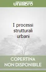 I processi strutturali urbani Ultime Pezzi