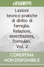 Economico Lezioni teorico-pratiche di diritto di famiglia. Relazioni, esercitazioni, formulari. Vol. 2
