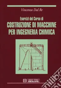 Esercizi del corso di costruzioni di macchine per ingegneria chimica Super Prezzo
