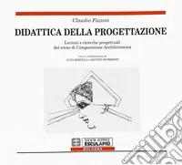 A Buon Prezzo Didattica della progettazione. Lezioni e ricerche progettuali del corso di composizione architettonica