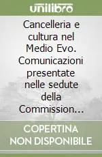 Ultime Pezzi Cancelleria e cultura nel Medio Evo. Comunicazioni presentate nelle sedute della Commission internazional de diplomatique (Stoccarda, 29-30 agosto 1985)