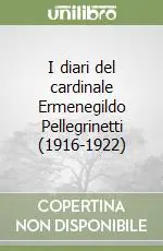 Reso Gratuito I diari del cardinale Ermenegildo Pellegrinetti (1916-1922)