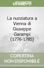 Professionale La nunziatura a Vienna di Giuseppe Garampi (1776-1785)