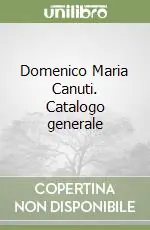 Subito Disponibile Domenico Maria Canuti. Catalogo generale