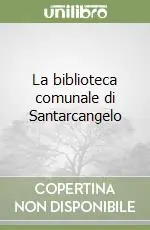 La biblioteca comunale di Santarcangelo Must-Have